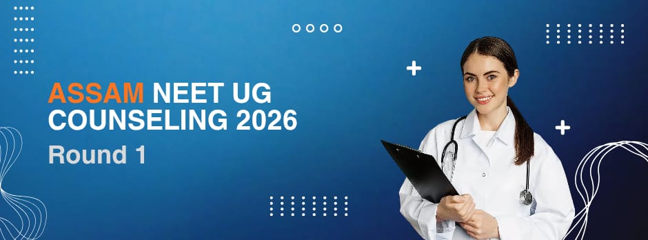 Assam NEET UG Counselling 2026 Round 1: Check Complete Schedule